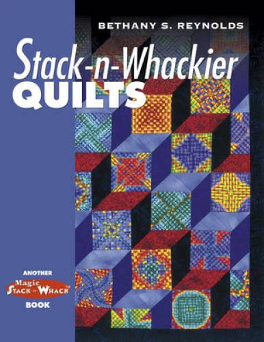Stack-n-Whackier Quilts (Another Magic Stack-n-Whack(tm) Book) - GOOD
