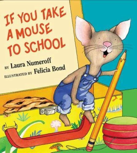 If You Take a Mouse to School - Hardcover By Numeroff, Laura - VERY GOOD