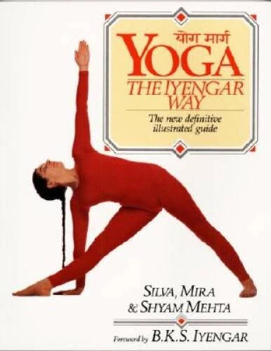 Yoga: The Iyengar Way: The New Definitive Illustrated Guide - Paperback - GOOD