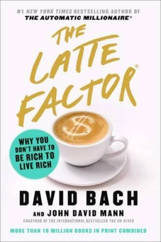 The Latte Factor: Why You Don't Have to Be Rich to Live Rich - VERY GOOD