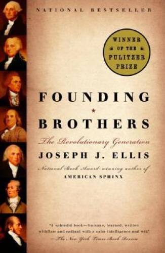 Founding Brothers: The Revolutionary Generation - Paperback - VERY GOOD