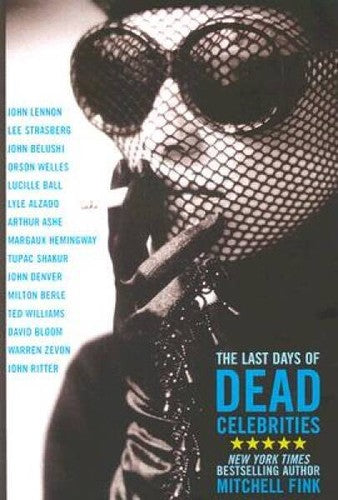 The Last Days of Dead Celebrities - Hardcover By Fink, Mitchell - GOOD