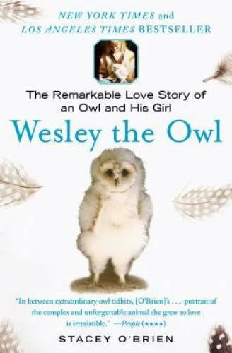 Wesley the Owl: The Remarkable Love Story of an Owl and His Girl - GOOD