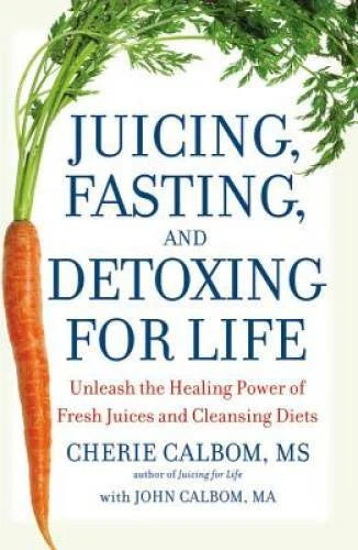 Juicing, Fasting, and Detoxing for Life: Unleash the Healing Power of Fre - GOOD