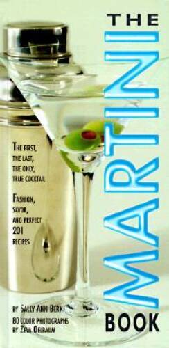 The Martini Book: The First, the Last, the Only True Cocktail - Hardcover - GOOD