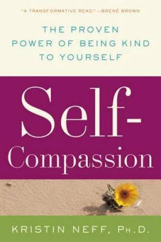 Self-Compassion: The Proven Power of Being Kind to Yourself - VERY GOOD
