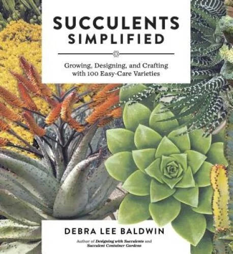 Succulents Simplified: Growing, Designing, and Crafting with 100 Eas - VERY GOOD