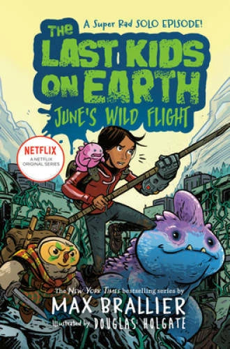 The Last Kids on Earth: June's Wild Flight - Hardcover By Brallier, Max - GOOD
