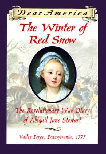 The Winter of Red Snow: The Revolutionary War Diary of Abigail Jane Stewa - GOOD
