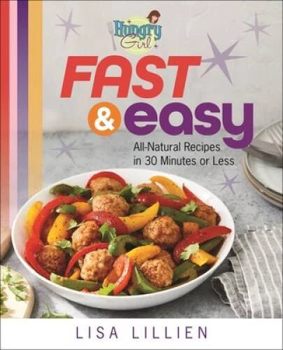 Hungry Girl Fast & Easy: All Natural Recipes in 30 Minutes or Less - VERY GOOD