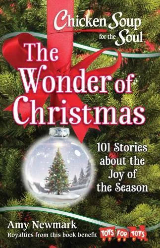 Chicken Soup for the Soul: The Wonder of Christmas: 101 Stories abou - VERY GOOD