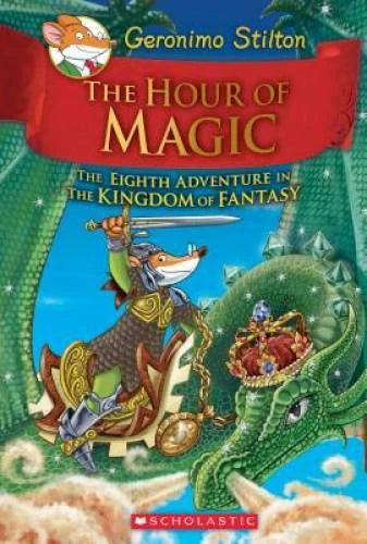 The Hour of Magic (Geronimo Stilton and the Kingdom of Fantasy #8) - VERY GOOD