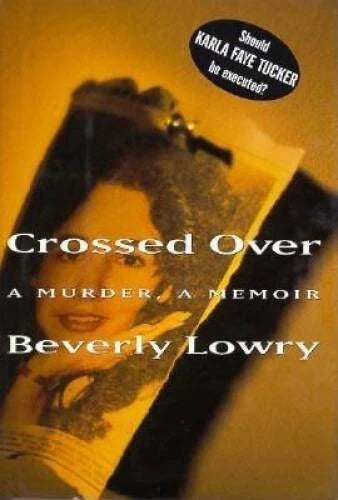 Crossed Over: A Murder, a Memoir - Hardcover By Lowry, Beverly - GOOD