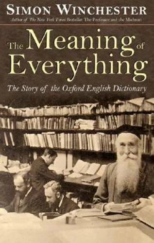The Meaning of Everything: The Story of the Oxford Englis - VERY GOOD