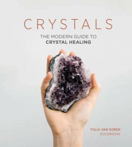 Crystals: The Modern Guide to Crystal Healing - Hardcover - VERY GOOD