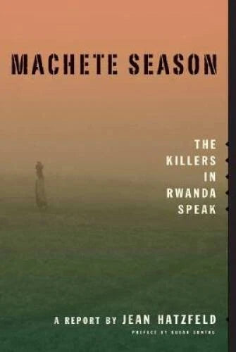 Machete Season: The Killers in Rwanda Speak - Hardcover - VERY GOOD