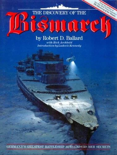 The Discovery of the Bismarck: Germanys Greatest Battleship Surrend - VERY GOOD
