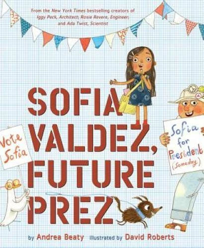 Sofia Valdez, Future Prez (The Questioneers) - Hardcover By Beaty, Andrea - GOOD
