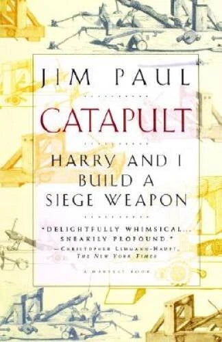 Catapult: Harry and I Build a Siege Weapon - Paperback By Paul, Jim - GOOD