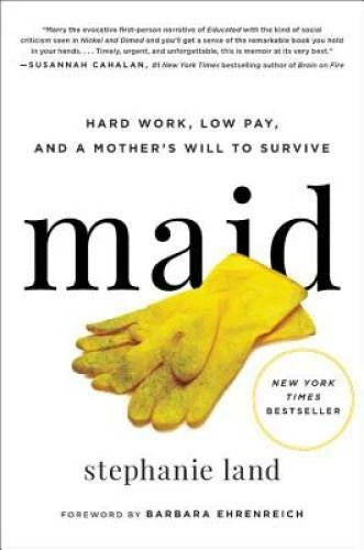 Maid: Hard Work, Low Pay, and a Mother's Will to Survive - Hardcover - GOOD