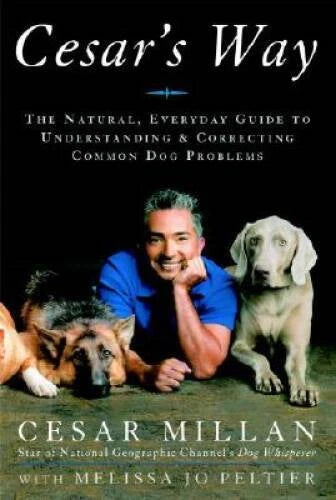 Cesar's Way: The Natural, Everyday Guide to Understanding and Correcting - GOOD