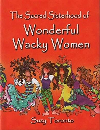 The Sacred Sisterhood Of Wonderful Wacky Women - Hardcover - VERY GOOD