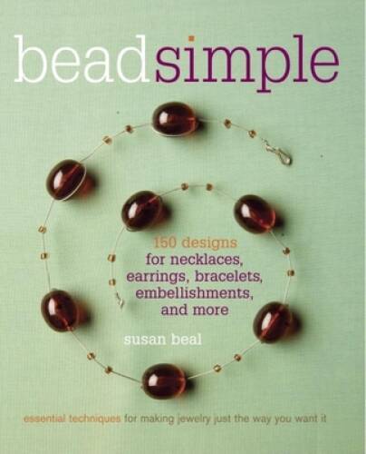 Bead Simple: Essential Techniques for Making Jewelry Just the Way - VERY GOOD