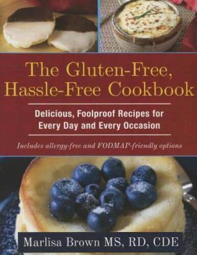The Gluten-Free, Hassle Free Cookbook: Delicious, Foolproof Recipes  - VERY GOOD