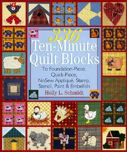 336 Ten-Minute Quilt Blocks: To Foundation-Piece, Quick-Piece, Nosew Appl - GOOD