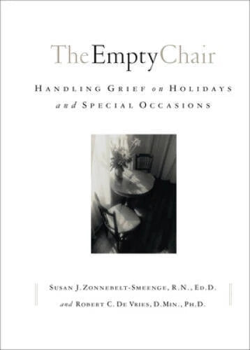 The Empty Chair: Handling Grief on Holidays and Special Occasions - VERY GOOD