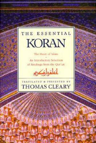 The Essential Koran: The Heart of Islam - Hardcover By Cleary, Thomas - GOOD