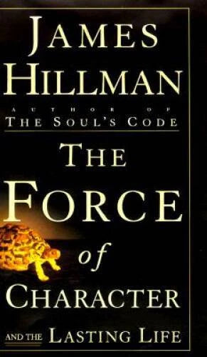 The Force of Character: And the Lasting Life - Hardcover - GOOD