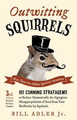 Outwitting Squirrels: 101 Cunning Stratagems to Reduce Dramatically the E - GOOD