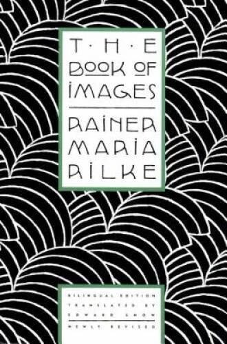 The Book of Images: Poems / Revised Bilingual Edition (English and German - GOOD