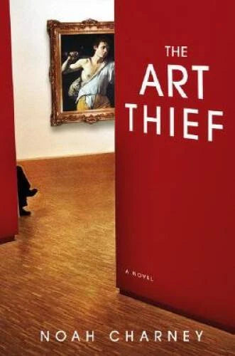 The Art Thief: A Novel - Hardcover By Charney, Noah - GOOD