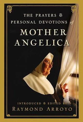 The Prayers and Personal Devotions of Mother Angelica - Hardcover - VERY GOOD