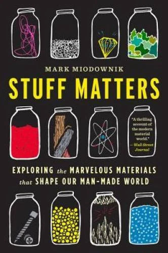 Stuff Matters: Exploring the Marvelous Materials That Shape Our Ma - VERY GOOD