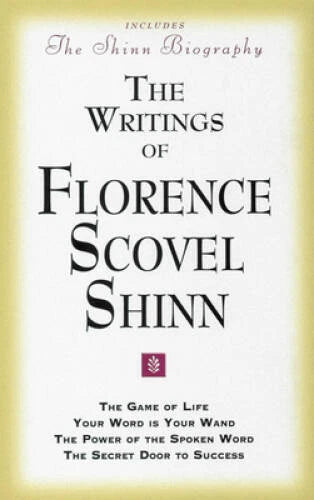 The Writings of Florence Scovel Shinn (Includes The Shinn Biography): The - GOOD