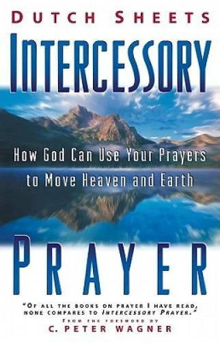 Intercessory Prayer: How God Can Use Your Prayers to Move Heaven an - GOOD