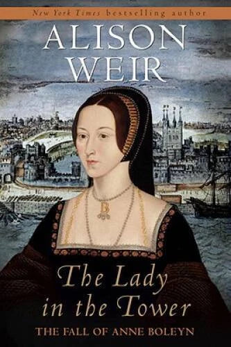 The Lady in the Tower: The Fall of Anne Boleyn - Hardcover - VERY GOOD
