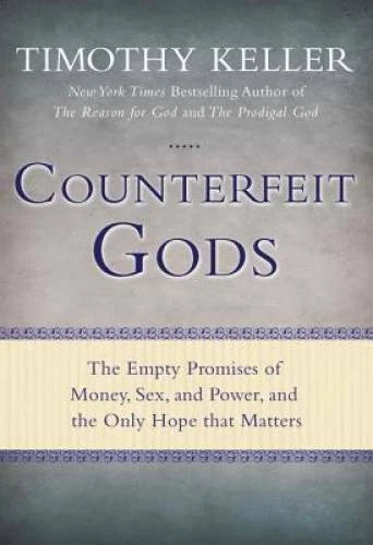 Counterfeit Gods: The Empty Promises of Money, Sex, and Power, and t - VERY GOOD