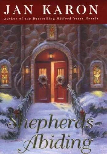 Shepherds Abiding: A Mitford Christmas Story - Hardcover By Jan Karon - GOOD