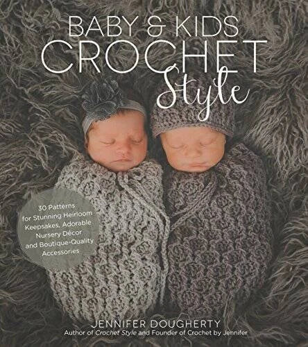 Baby Kids Crochet Style: 30 Patterns for Stunning Heirloom Keepsakes, A - GOOD
