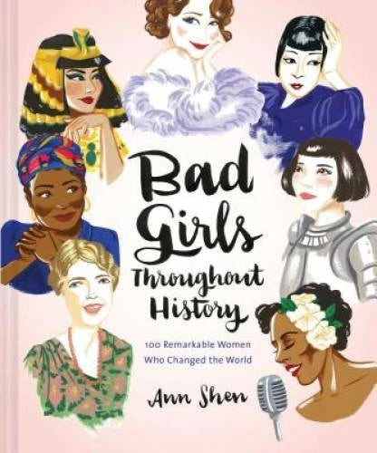 Bad Girls Throughout History: 100 Remarkable Women Who Changed the World - GOOD