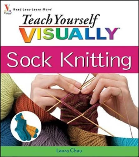 Teach Yourself VISUALLY Sock Knitting - Paperback By Chau, Laura - GOOD