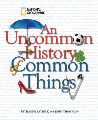 An Uncommon History of Common Things - Hardcover - VERY GOOD
