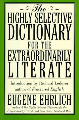 The Highly Selective Dictionary for the Extraordinarily Literate - GOOD