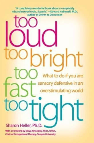 Too Loud, Too Bright, Too Fast, Too Tight: What to Do If You Are Sensory - GOOD