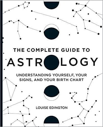 The Complete Guide to Astrology: Understanding Yourself, Your Signs, and  - GOOD