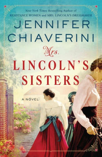 Mrs. Lincoln's Sisters: A Novel - Hardcover By Chiaverini, Jennifer - GOOD